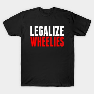 Legalize Wheelies T-Shirt